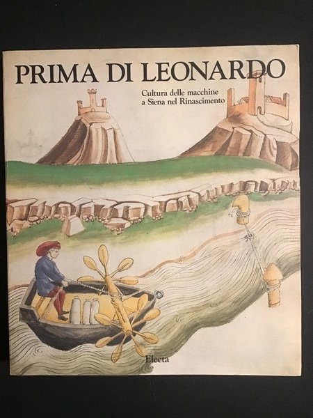 PRIMA DI LEONARDO. CULTURA DELLE MACCHINE A SIENA NEL RINASCIMENTO