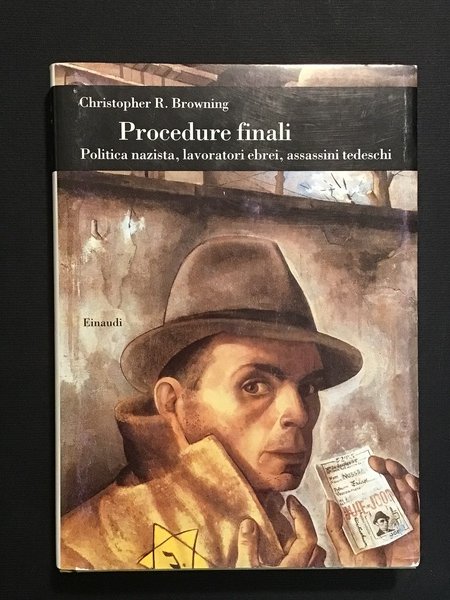 PROCEDURE FINALI. POLITICA NAZISTA, LAVORATORI EBREI, ASSASSINI TEDESCHI
