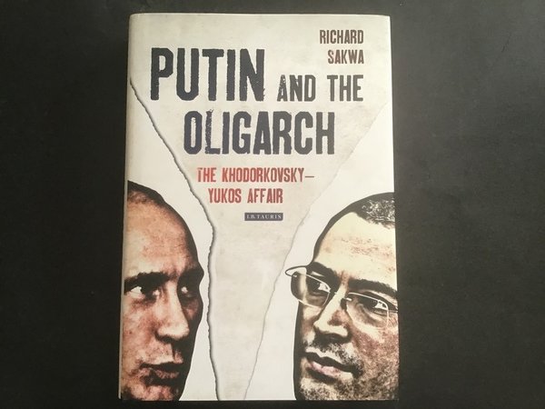 Putin and the Oligarchs: The Khodorkovsky-Yukos Affair