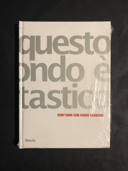QUESTO MONDO E' FANTASTICO: VENT'ANNI CON GUIDO CARBONE