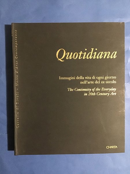 QUOTIDIANA. IMMAGINI DELLA VITA DI OGNI GIORNO NELL'ARTE DEL XX …