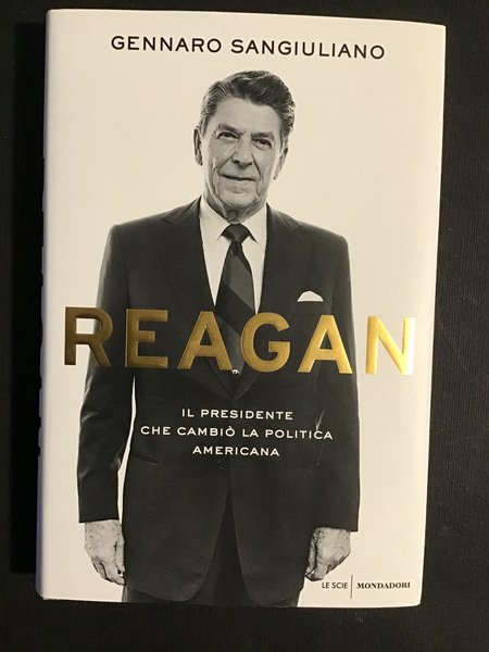 REAGAN. IL PRESIDENTE CHE CAMBIO' LA POLITICA AMERICANA