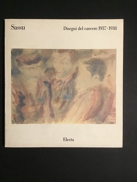 SASSU. DISEGNI DEL CARCERE 1937-1938
