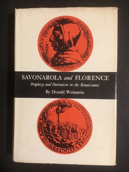 SAVONAROLA AND FLORENCE. PROPHECY AND PATRIOTISM IN THE RENAISSANCE