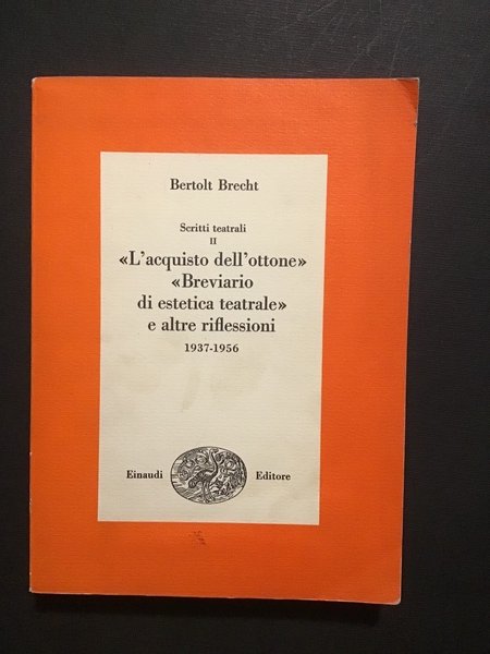 SCRITTI TEATRALI II. "L'ACQUISTO DELL'OTTONE" "BREVIARIO DI ESTETICA TEATRALE" E …