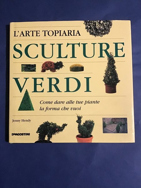 SCULTURE VERDI. L'ARTE TOPIARIA
