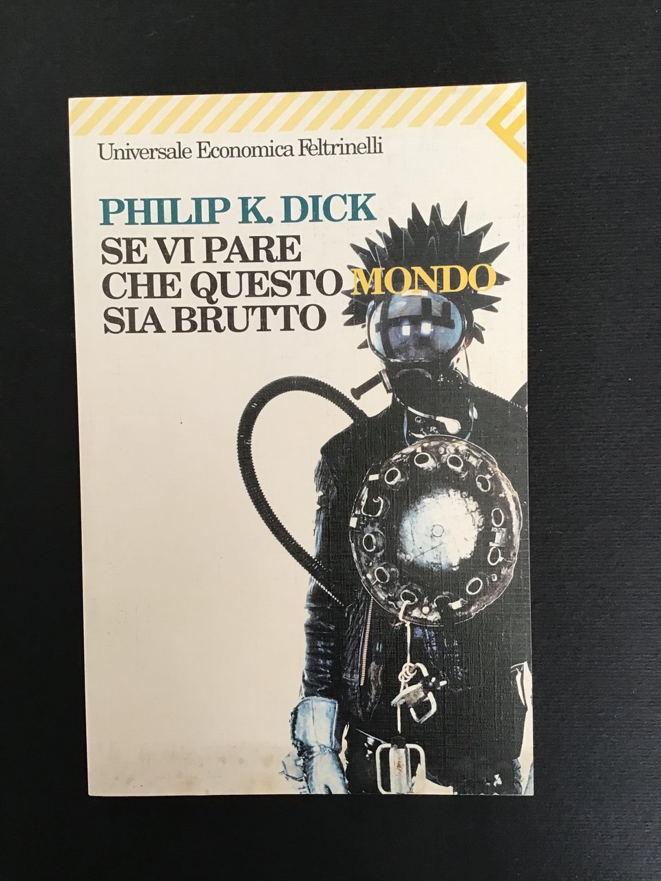 SE VI PARE CHE QUESTO MONDO SIA BRUTTO