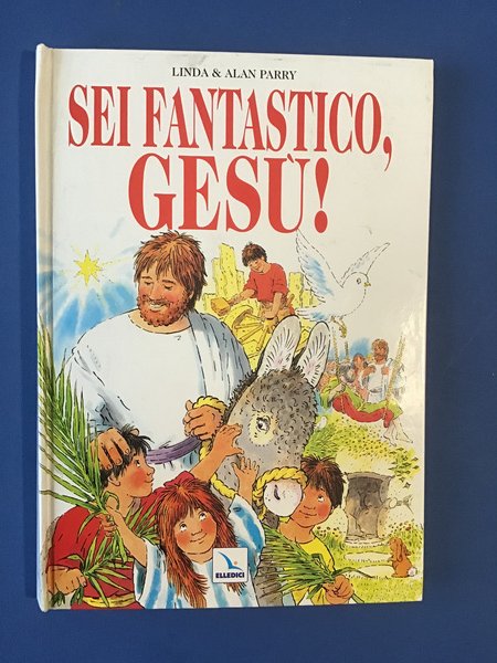 SEI FANTASTICO, GESU'!