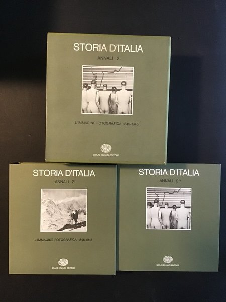 STORIA D'ITALIA - ANNALI 2 - L'IMMAGINE FOTOGRAFICA 1845-1945 - …