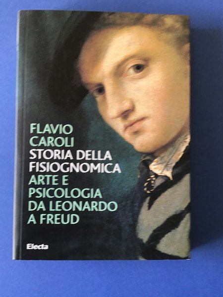 STORIA DELLA FISIOGNOMICA. ARTE E PSICOLOGIA DA LEONARDO A FREUD