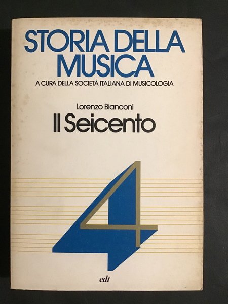 STORIA DELLA MUSICA - VOL. IV - IL SEICENTO