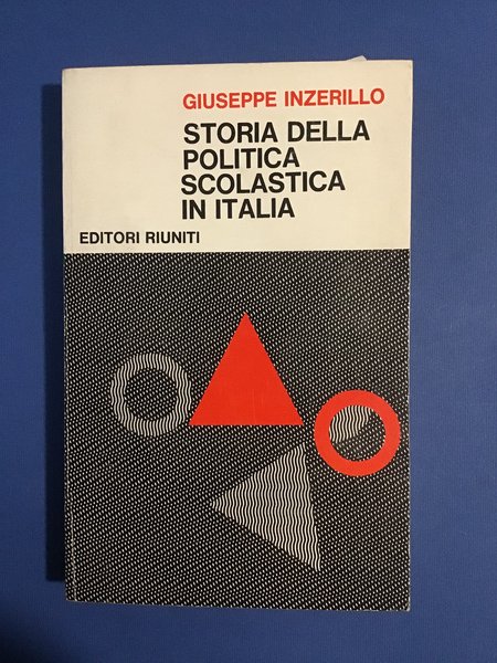 STORIA DELLA POLITICA SCOLASTICA IN ITALIA. DA CASATI A GENTILE