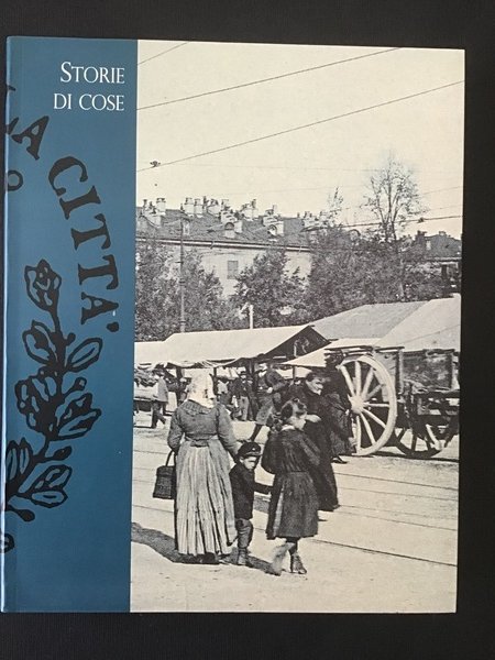 STORIE DI COSE. TRE SECOLI DI MANIFATTURE PIEMONTESI