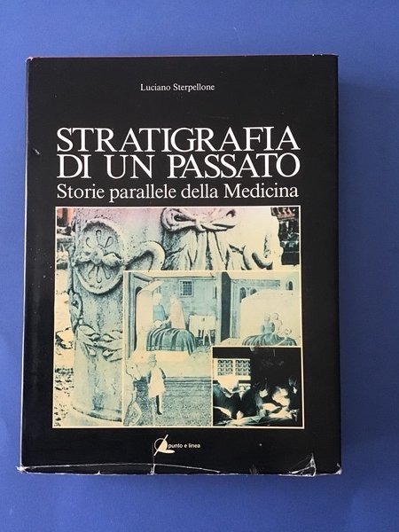 STRATIGRAFIA DI UN PASSATO. STORIE PARALLELE DELLA MEDICINA