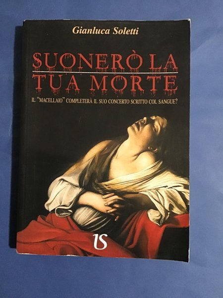 SUONERO' LA TUA MORTE. IL "MACELLAIO" COMPLETERA' IL SUO CONCERTO …