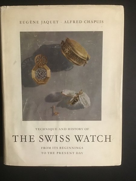 TECHNIQUE AND HISTORY OF THE SWISS WATCH