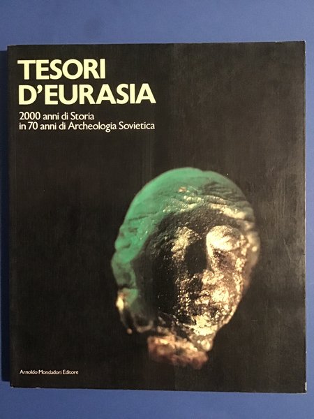 TESORI D'EURASIA. 2000 ANNI DI STORIA IN 70 ANNI DI …