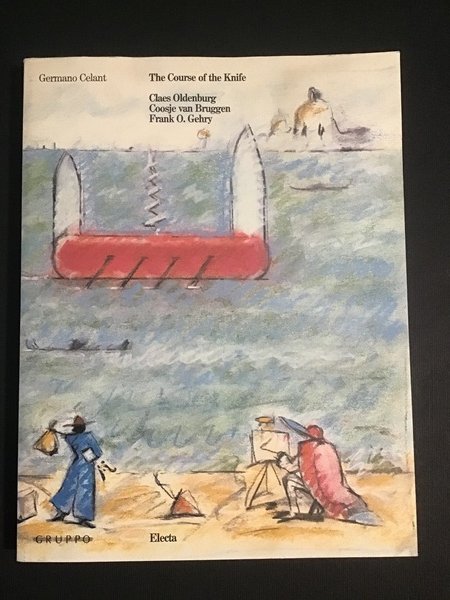 THE COURSE OF THE KNIFE. CLAES OLDENBURG, COOSJE VAN BRUGGEN, …