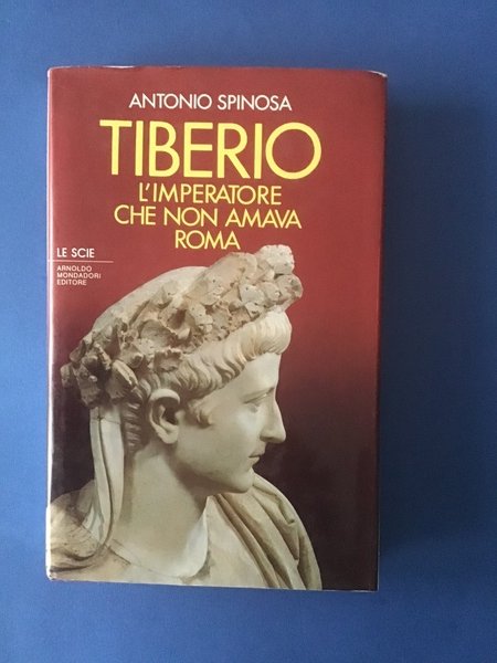 TIBERIO. L'IMPERATORE CHE NON AMAVA ROMA
