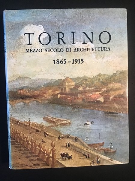 TORINO. MEZZO SECOLO DI ARCHITETTURA 1865-1915