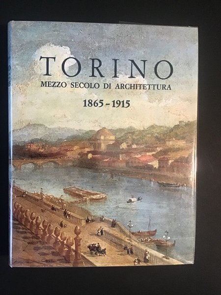 TORINO. MEZZO SECOLO DI ARCHITETTURA 1865-1915