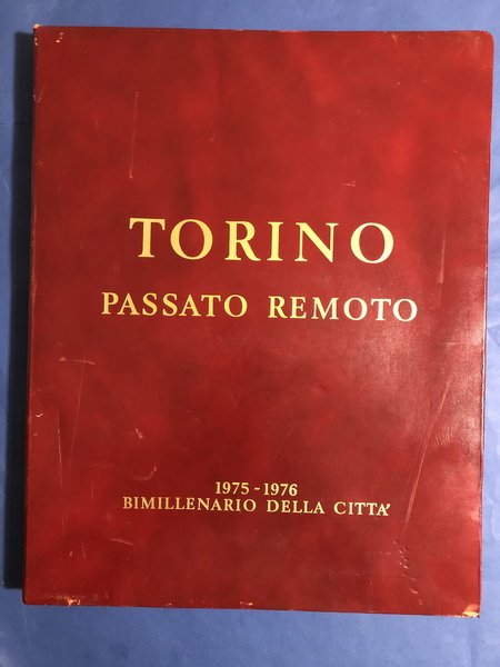 TORINO PASSATO REMOTO. BIMILLENARIO DELLA CITTA' 1975 - 1976