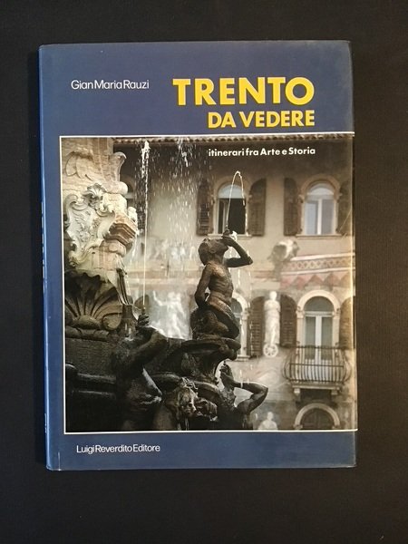 TRENTO DA VEDERE. ITINERARI FRA ARTE E STORIA
