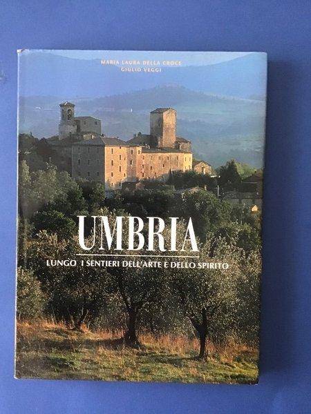 UMBRIA. LUNGO I SENTIERI DELL'ARTE E DELLO SPIRITO
