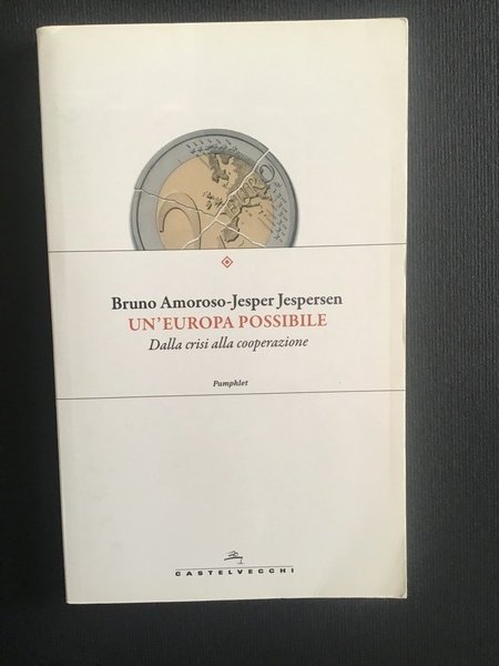 UN'EUROPA POSSIBILE. DALLA CRISI ALLA COOPERAZIONE
