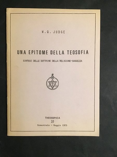 UNA EPITOME DELLA TEOSOFIA. SINTESI DELLE DOTTRINE DELLA RELIGIONE-SAGGEZZA