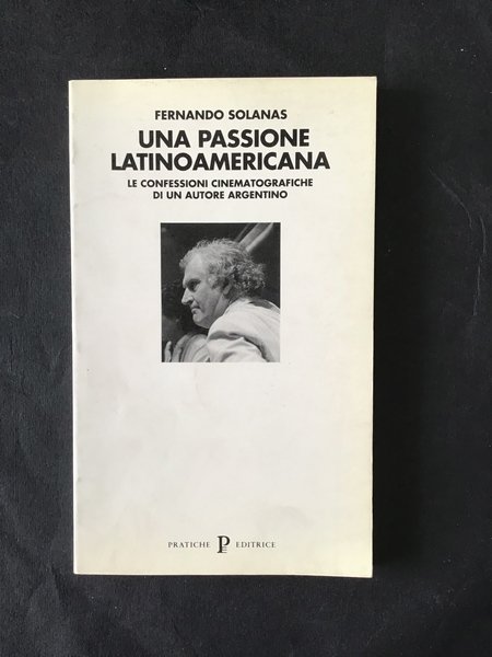 UNA PASSIONE LATINOAMERICANA. LE CONFESSIONI CINEMATOGRAFICHE DI UN AUTORE ARGENTINO