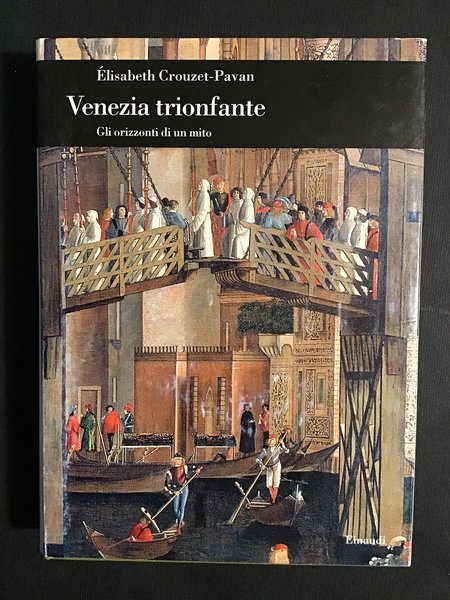 VENEZIA TRIONFANTE. GLI ORIZZONTI DI UN MITO