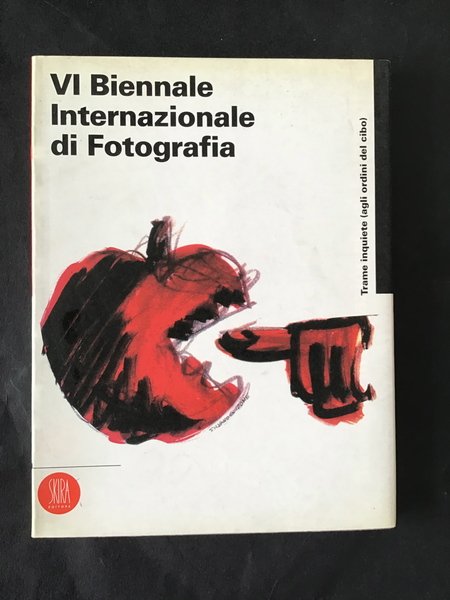 VI BIENNALE INTERNAZIONALE DI FOTOGRAFIA. TRAME INQUIETE (AGLI ORDINI DEL …