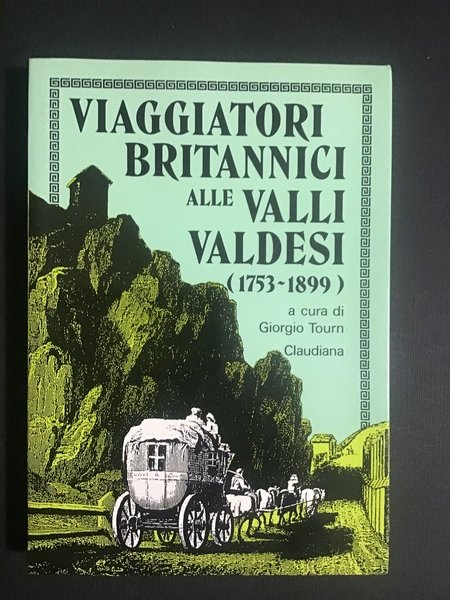VIAGGIATORI BRITANNICI ALLE VALLI VALDESI (1753-1899)
