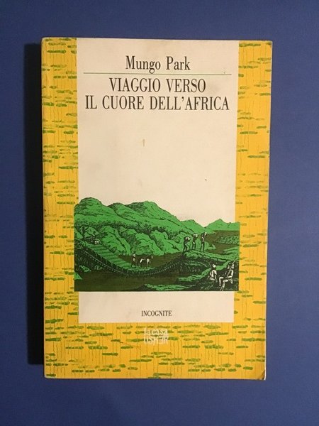 VIAGGIO VERSO IL CUORE DELL'AFRICA (1795-1797)