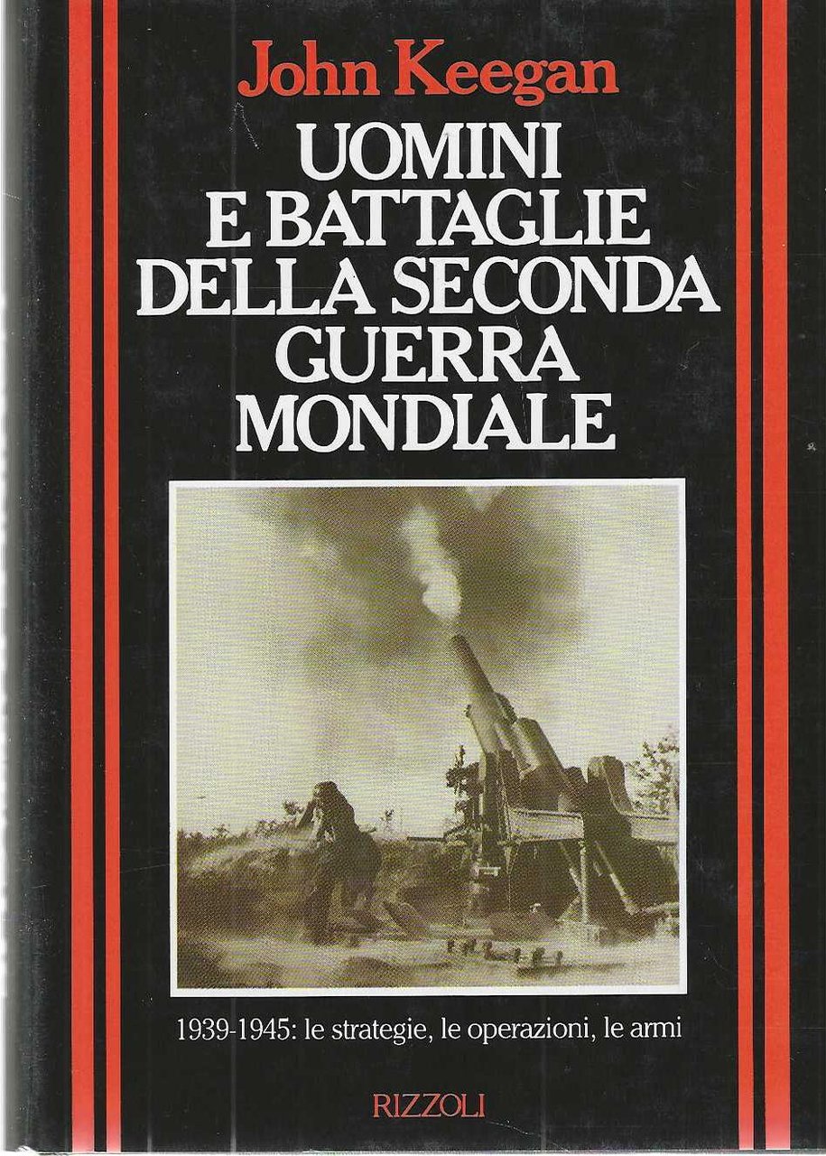 "Uomini e battaglie della seconda guerra mondiale" "1939-1945: le strategie, …