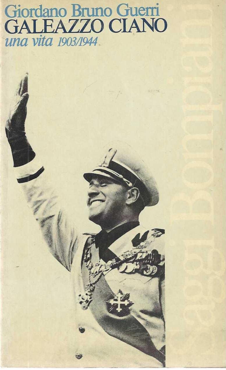 "Galeazzo Ciano" "una vita 1903/1944"