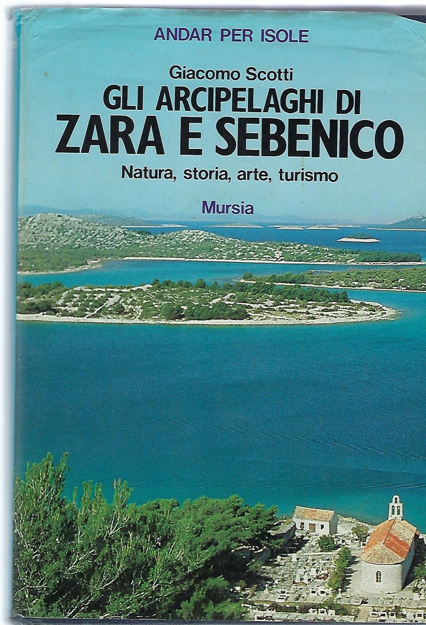 "Gli arcipelaghi di Zara e Sebenico" "Natura, storia, arte, turismo"