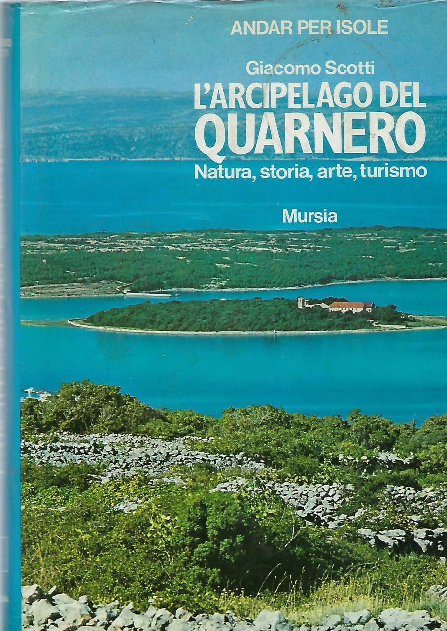 "L'arcipelago del Quarnero" "Natura, storia, arte, turismo"