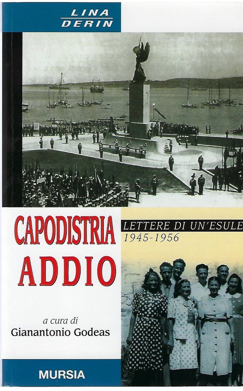 "Capodistria addio" "Lettere di un'esule 1945-1956"