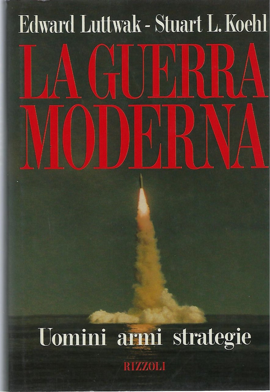 "La guerra moderna" "Uomini armi strategie"