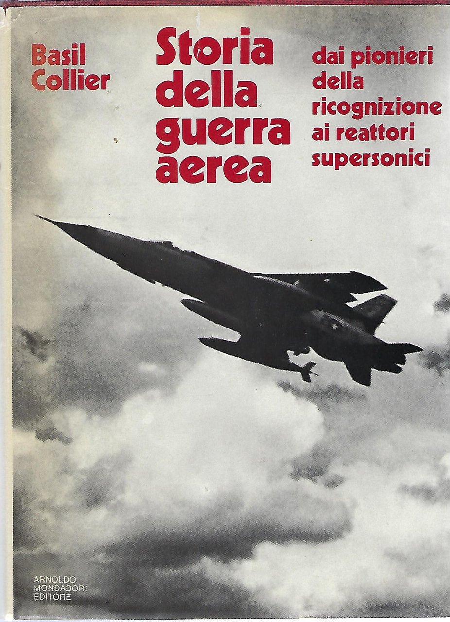 "Storia della guerra aerea" "dai pionieri della ricognizione ai reattori …