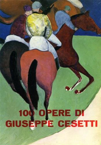 100 opere di Giuseppe Cesetti.