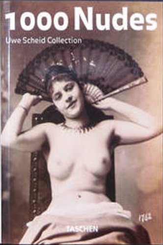 1000 Nudes: Uwe Scheid Collection.