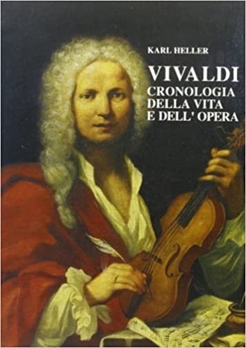 Vivaldi. Cronologia della vita e dell'opera.