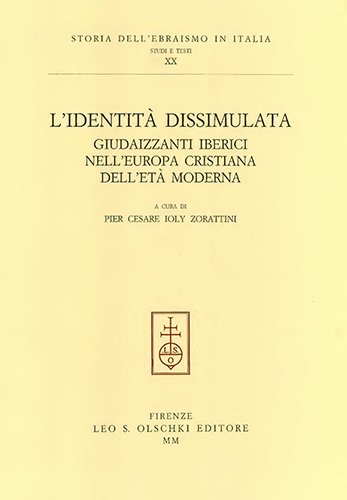 L'Identità dissimulata. Giudaizzanti iberici nell’Europa cristiana dell’età moderna.