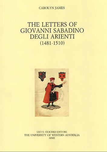 The Letters of Giovanni Sabadino degli Arienti (1481-1510).