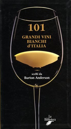 101 Grandi vini bianchi d'Italia.