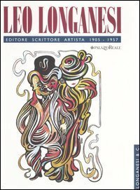 Leo Longanesi. Editore, scrittore, artista.