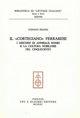 Il «Cortegiano» ferrarese. I «Discorsi» di Annibale Romei e la …